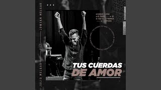 Tus Cuerdas De Amor Ministración [upl. by Ariat]