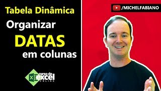 Como Organizar DATAS em Colunas na Tabela Dinâmica no EXCEL [upl. by Inihor685]