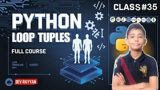 PYTHON LOOP TUPLES  Python Tutorial  Lesson 35 [upl. by Thebazile]