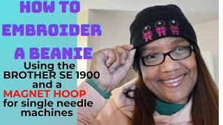 How to embroider a beanie using the Brother SE 1900 and a Magnetic Hoop for single needle machines [upl. by Hasila786]