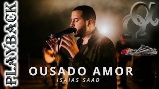 Playback Ousado Amor Isaías Saad [upl. by Elery102]