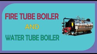 Difference between fire tube boiler and water tube boiler  fire tube boiler  water tube boiler [upl. by Dorcas]