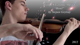 Violin Electronic Music quotHowlquot [upl. by Ellehsem]