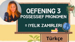 Oefening 3  POSSESSIEF PRONOMEN  IYELIK ZAMIRLERI  DERS CALISMASI  NEDERLANDSHOLLANDACA [upl. by Irek]