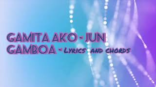 GAMITA AKO  JUN GAMBOA Lyrics and Chords [upl. by Nrubyar]