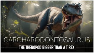 Carcharodontosaurus The Scary Shark Toothed Lizard Bigger Than a TRex  Dinosaur Documentary [upl. by Eedolem]