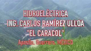 HIDROELÉCTRICA ING CARLOS RAMÍREZ ULLOA quotEL CARACOLquot Apaxtla Gro MÉXICO [upl. by Eerihs]