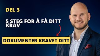 DEL 3  5 steg for å få ditt krav  Dokumenter kravet ditt [upl. by Ahsinnor]