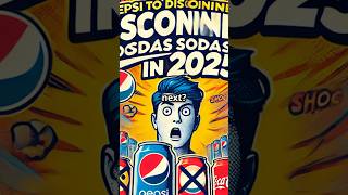 Pepsi to Discontinue 10 Sodas in 2025 😱 shorts [upl. by Enel]