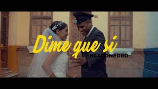 Mercadonegro  Dime que si  video oficial [upl. by Rives725]