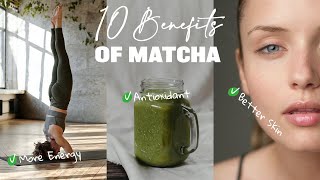 10 Health Benefits of Matcha Tea  Matcha Tea Benefits Benefits Explained [upl. by Yila]