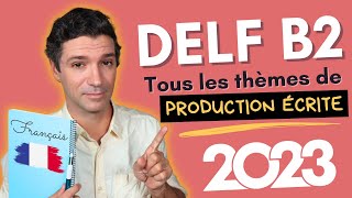 DELF B2 PRODUCTION ÉCRITE  Les 10 thèmes à connaître pour l’examen [upl. by Yadseut705]