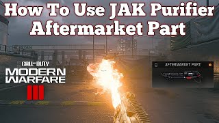 How To Use The New JAK Purifier Aftermarket Part In Modern Warfare 3 [upl. by Ciredec279]