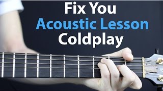 Fix You  Coldplay Acoustic Guitar Lesson [upl. by Ennylhsa622]