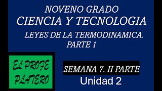 SEMANA 7 NOVENO GRADO CIENCIA Y TECNOLOGÍA LEYES DE LA TERMODINÁMICA PARTE I SEGUNDA PARTE [upl. by Maggi]