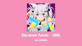 Shirakami Fubuki  IDOL AI COVER [upl. by Suehtomit]