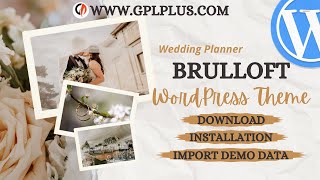 Brulloft  Wedding Planner WordPress Theme  Download  Installation amp Import Demo Data [upl. by Nuhsal]