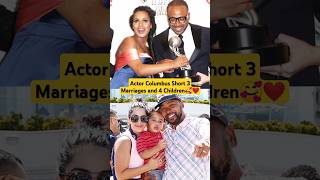 Actor Columbus Short 3 Marriages and 4 Adorable Children🥰❤️actorhollywoodcouplegoalsblacklove [upl. by Marilee]