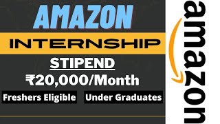 Amazon Internship 2024  STIPEND ₹20000Month  Freshers  Under Graduates  Summer Internships🔥🔥 [upl. by Maffei901]