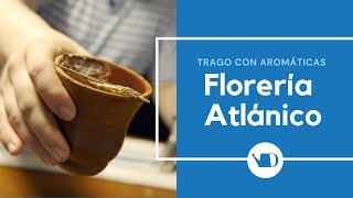 Florería Atlántico  Cómo hacer un trago con aromáticas [upl. by Hultin]