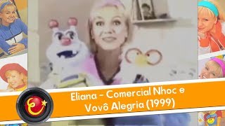 Eliana  Comercial Nhoc e Vovô Alegria 1999 [upl. by Ahtaela299]