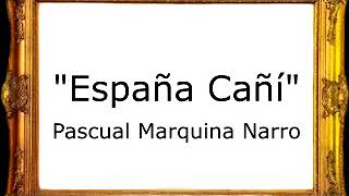 España Cañí  Pascual Marquina Narro Pasodoble [upl. by Hourihan818]