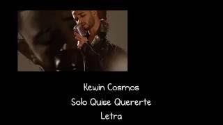 Kewin Cosmos Solo Quise Quererte Letra [upl. by Filipe]