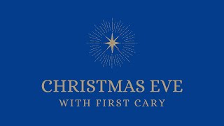 First Cary Family Christmas Eve Service – December 24 2023 [upl. by Eita]