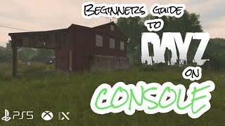 Beginners guide to Dayz on CONSOLE  Everything you need to know 2022 XBOX PLAYSTATION [upl. by Senilec]