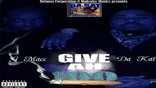 Give Ah 100  DA KAT fEatN G MaCC [upl. by Chrystel]