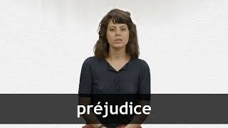 How to pronounce PRÉJUDICE in French [upl. by Yenruogis]