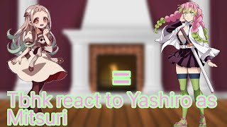 Tbhk react to Yashiro as Mitsuri [upl. by Graff372]