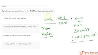 Carbylamine test is performed in alc   KOH by heating a mixture of [upl. by Rafferty]