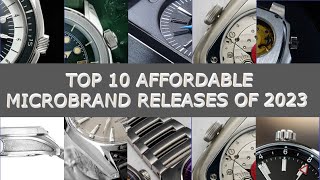 Top 10 Affordable Microbrand Releases Of 2023 [upl. by Vatsug899]