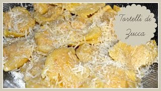 Tortelli di Zucca  Il Cibo delle Coccole [upl. by Eiramannod567]