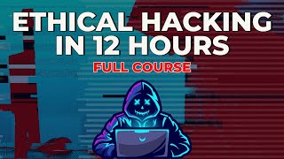 Ethical Hacking in 12 Hours  Full Course  Learn to Hack [upl. by Cassandre]