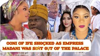 OONI OF IFE SH0ÇKED AS EMPRESS MADANI WAS SƐṄT 0ỤT OF THE PALACE [upl. by Keram]