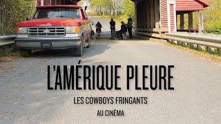 LES COWBOYS FRINGANTS AU CINÉMA  Bandeannonce LAmérique pleure  le film [upl. by Nnahtebazile]