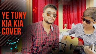 Ye tuny Kia kiya  Cover by Shehryar And Fabian Guitarist [upl. by Nitfa]