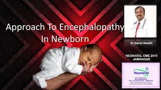 Approach to Encephalopathy in Neonate Dr Samir Sheikh [upl. by Riba682]