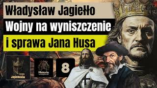 Władysław Jagiełło  Wojny na wyniszczenie i sprawa Jana Husa [upl. by Norton]