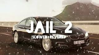 Jail2 SlowedRevrb I Perfect Version l [upl. by Leterg]