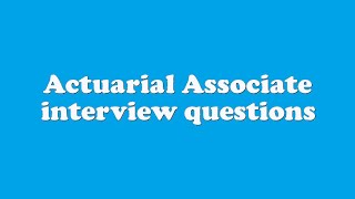 Actuarial Associate interview questions [upl. by Sterner]