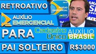 COMUNICADO AUXÍLIO EMERGENCIAL RETROATIVO PARA PAI SOLTEIRO DO AUXÍLIO BRASIL BOLSA FAMÍLIA [upl. by Enyawed552]