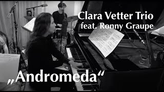 Clara Vetter Trio feat Ronny Graupe  quotAndromedaquot [upl. by Roleat]