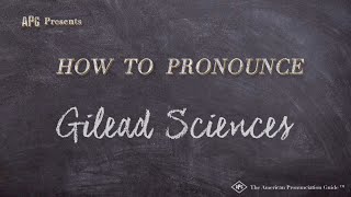 How to Pronounce Gilead Sciences Real Life Examples [upl. by Gorski]