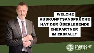 Welche Auskunftsansprüche hat der überlebende Ehepartner im Erbfall [upl. by Kumar]