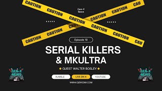 Serial Killers amp MKUltra with Walter Bosley [upl. by Esylla]