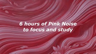 Pink Noise  Sleep Study Focus  6 Hours [upl. by Afinom]