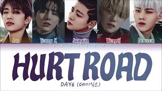 DAY6 데이식스  Hurt Road 아픈 길 LYRICS Color Coded EngRomHan가사 [upl. by Antonietta]